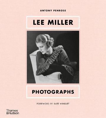 Lee Miller: Photographs - Antony Penrose