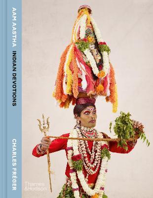 Aam Aastha: Indian Devotions - Charles Fréger