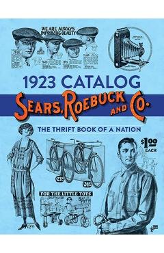 Coperta cărții '1923 Catalog Sears, Roebuck and Co.: The Thrift Book of a Nation - Sears Roebuck And Co'