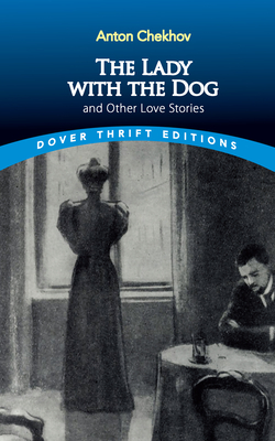 The Lady with the Dog and Other Love Stories - Anton Chekhov