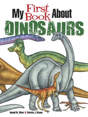 My First Book about Dinosaurs: Color and Learn - Patricia J. Wynne
