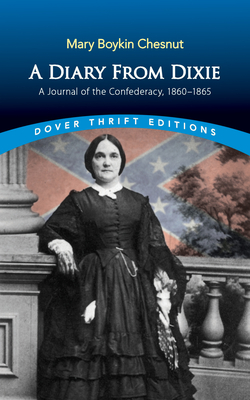 A Diary from Dixie: A Journal of the Confederacy, 1860-1865 - Mary Chesnut