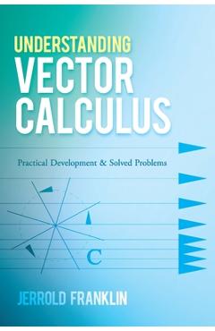 Coperta cărții 'Understanding Vector Calculus: Practical Development and Solved Problems - Jerrold Franklin'