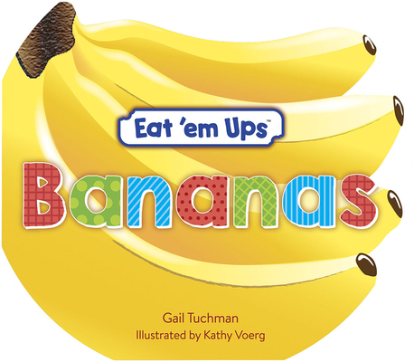 Eat 'em Ups(tm) Bananas: A Cute & Colorful Rhyming Story for Preschoolers - Gail Tuchman