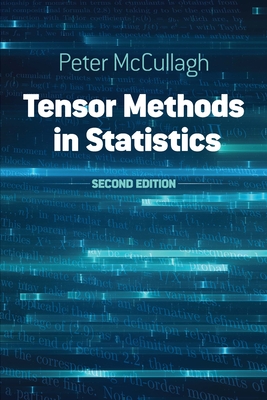 Tensor Methods in Statistics: Second Edition - Peter Mccullagh