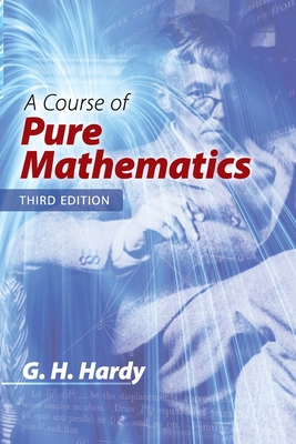 A Course of Pure Mathematics: Third Edition - G. H. Hardy