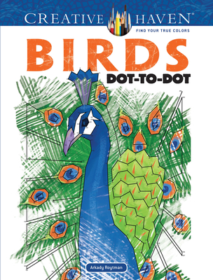 Creative Haven Birds Dot-To-Dot Coloring Book - Arkady Roytman