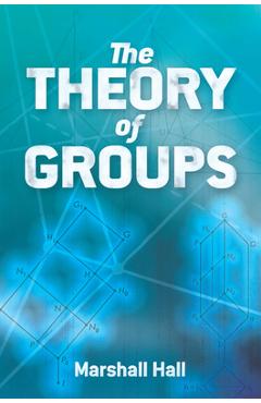 Coperta cărții 'The Theory of Groups - Marshall Hall'