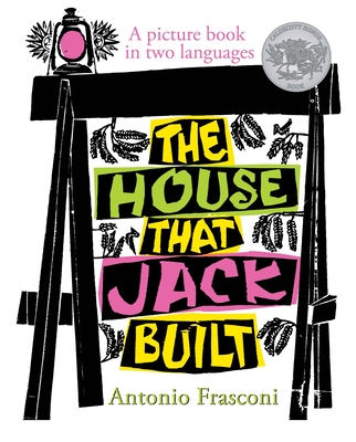 The House That Jack Built: A Picture Book in Two Languages - Antonio Frasconi