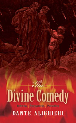 The Divine Comedy: Inferno, Purgatorio, Paradiso - Dante Alighieri