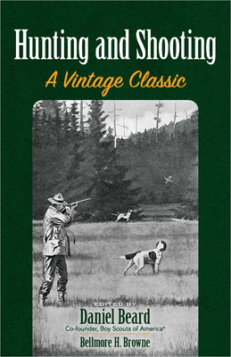 Hunting and Shooting: A Vintage Classic - Daniel Beard