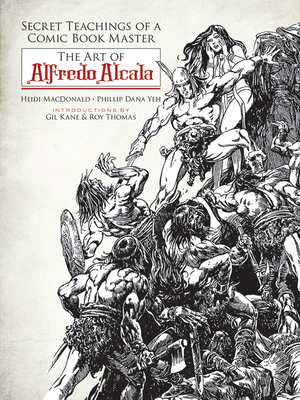 Secret Teachings of a Comic Book Master: The Art of Alfredo Alcala - Heidi Macdonald