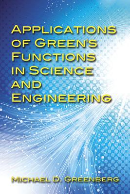 Applications of Green's Functions in Science and Engineering - Michael D. Greenberg
