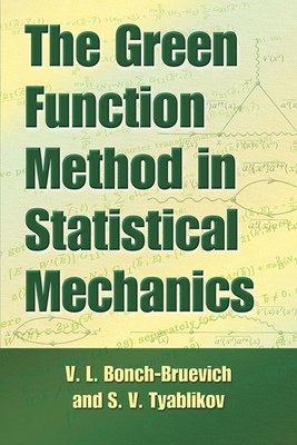 The Green Function Method in Statistical Mechanics - V. L. Bonch-bruevich