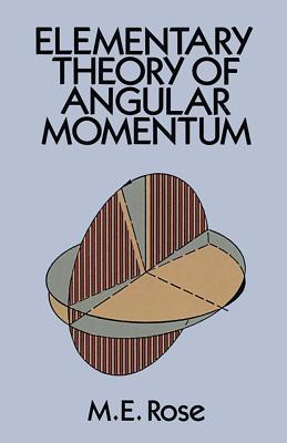 Elementary Theory of Angular Momentum - M. E. Rose
