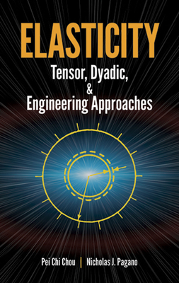 Elasticity: Tensor, Dyadic, and Engineering Approaches - Pei Chi Chou