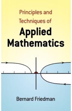 Principles and Techniques of Applied Mathematics - Bernard Friedman