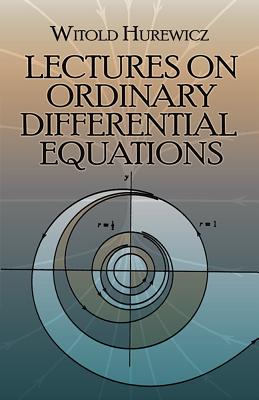 Lectures on Ordinary Differential Equations - Witold Hurewicz