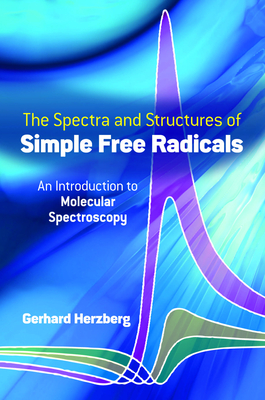 Spectra and Structures of Simple Free Radicals - Gerhard Herzberg