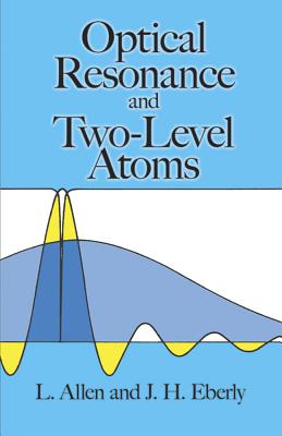 Optical Resonance and Two-Level Atoms - L. Allen