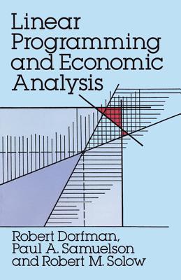 Linear Programming and Economic Analysis - Robert Dorfman