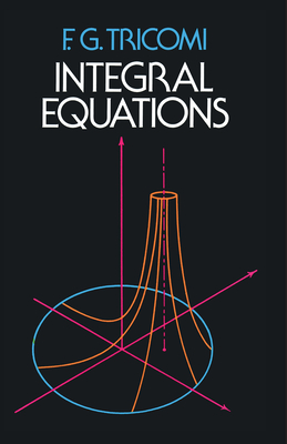 Integral Equations - F. G. Tricomi