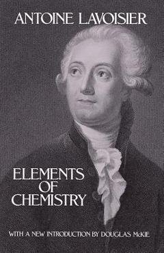 Coperta cărții 'Elements of Chemistry - Antoine Lavoisier'