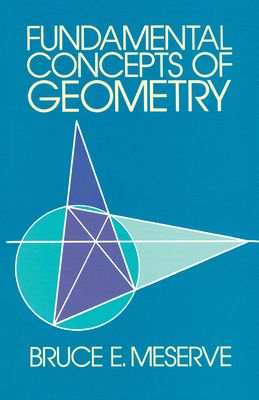 Fundamental Concepts of Geometry - Bruce E. Meserve