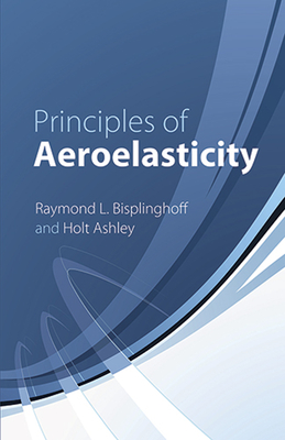 Principles of Aeroelasticity - Raymond L. Bisplinghoff