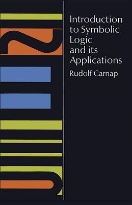 Introduction to Symbolic Logic and Its Applications - Rudolf Carnap