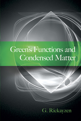 Green's Functions and Condensed Matter - G. Rickayzen