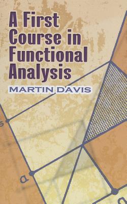 A First Course in Functional Analysis - Martin Davis