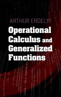 Operational Calculus and Generalized Functions - Arthur Erdelyi