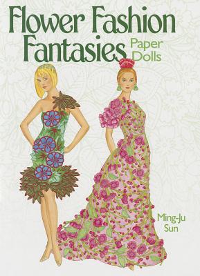 Flower Fashion Fantasies Paper Dolls - Ming-ju Sun