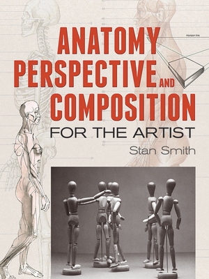 Anatomy, Perspective and Composition for the Artist - Stan Smith
