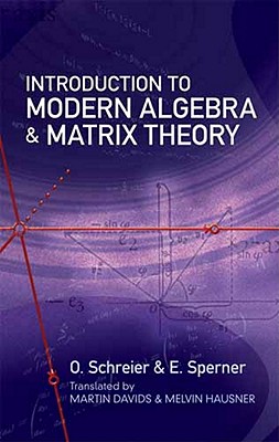 Introduction to Modern Algebra and Matrix Theory - O. Schreier