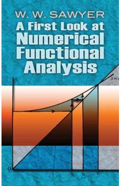 A First Look at Numerical Functional Analysis - W. W. Sawyer