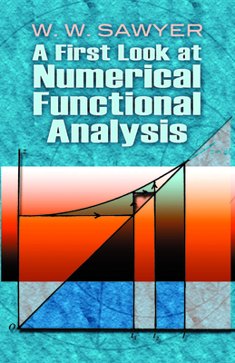 A First Look at Numerical Functional Analysis - W. W. Sawyer
