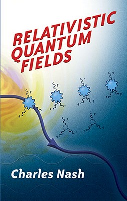 Relativistic Quantum Fields - Charles Nash