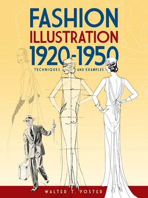 Fashion Illustration 1920-1950: Techniques and Examples - Walter T. Foster
