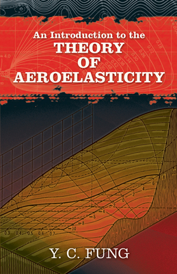 An Introduction to the Theory of Aeroelasticity - Y. C. Fung