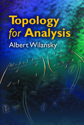 Topology for Analysis - Albert Wilansky