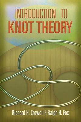 Introduction to Knot Theory - Richard H. Crowell