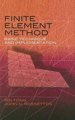 Finite Element Method: Basic Technique and Implementation - Pin Tong