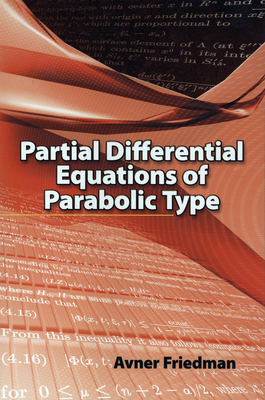 Partial Differential Equations of Parabolic Type - Avner Friedman