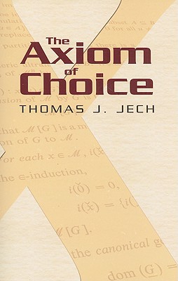 The Axiom of Choice - Thomas J. Jech
