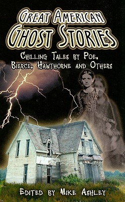Coperta cărții 'Great American Ghost Stories: Chilling Tales by Poe, Bierce, Hawthorne and Others - Mike Ashley'
