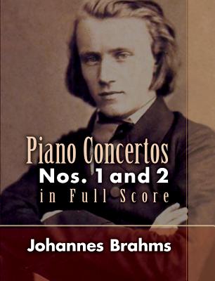 Piano Concertos: Nos. 1 and 2 in Full Score - Johannes Brahms