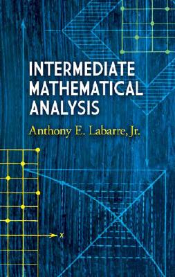 Intermediate Mathematical Analysis - Anthony E. Labarre