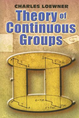 Theory of Continuous Groups - Charles Loewner